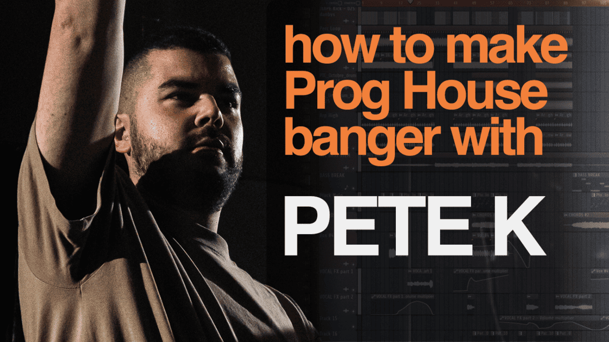 How To Make A Progressive House Banger Like Pete K